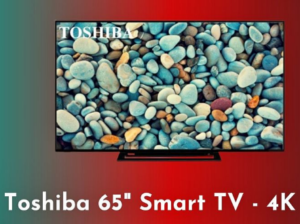 Toshiba 65″ Smart TV 4K For Sale